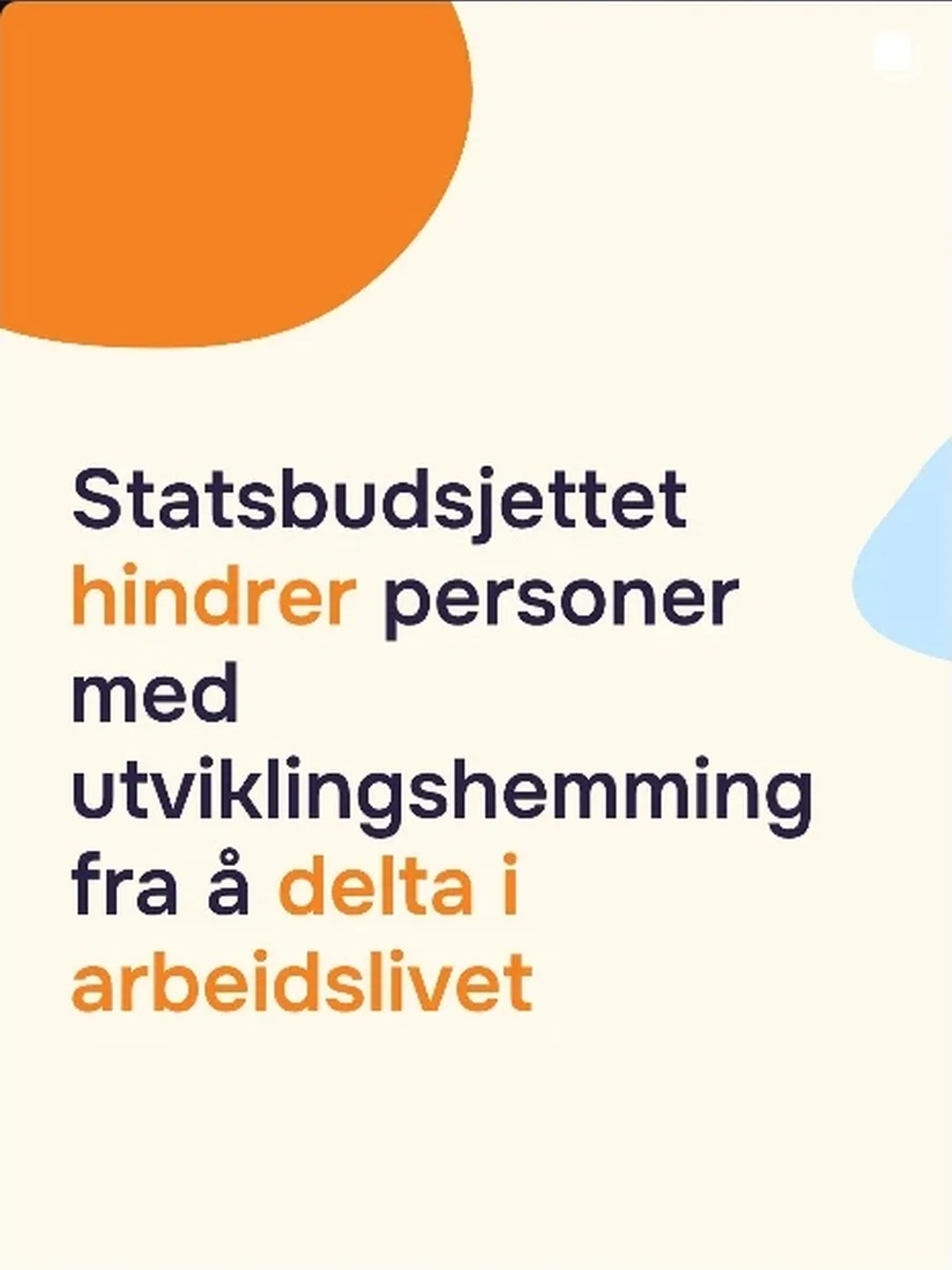 Statsbudsjettet hindrer personer med utviklingshemming fra å delta i arbeidslivet. Regjeringen vil kun opprette 300 av de 1000 VTA-plassene som Stortinget har vedtatt.